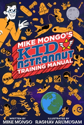 Mike Mongo's Kid Astronaut Training Manual by Mongo, Mike