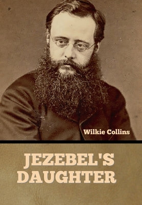 Jezebel's Daughter by Collins, Wilkie