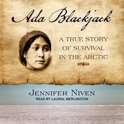 ADA Blackjack Lib/E: A True Story of Survival in the Arctic by Niven, Jennifer