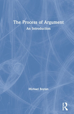 The Process of Argument: An Introduction by Boylan, Michael