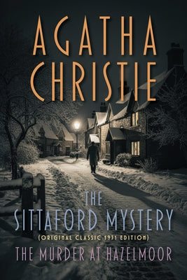 The Sittaford Mystery (Original Classic 1931 Edition): The Murder at Hazelmoor by Christie, Agatha