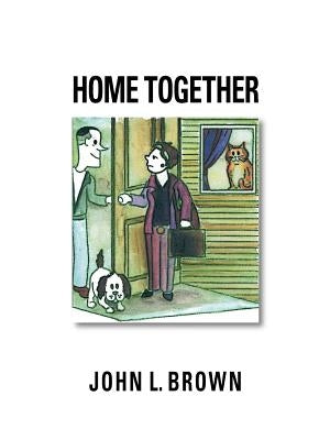Home Together by Brown, John L.