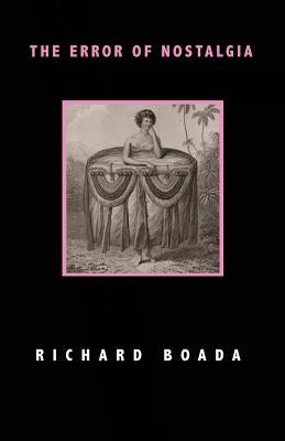 The Error of Nostalgia: Poems by Boada, Richard