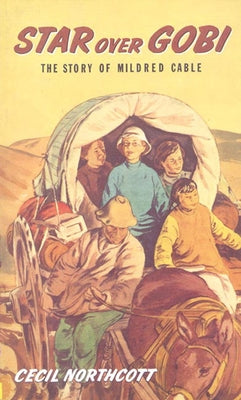 Star Over Gobi: The Story of Mildred Cable by Northcott, Cecil