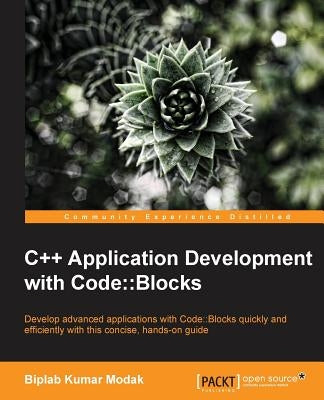 C++ Application Development with Code: : Blocks by Kumar Modak, Biplab
