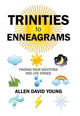 Trinities to Enneagrams: Finding Your Identities and Life Stages by David Young, Allen