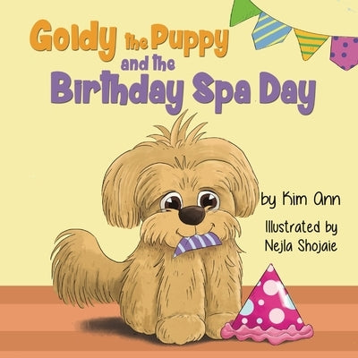 Goldy the Puppy and the Birthday Spa Day by Ann, Kim