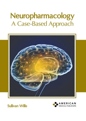 Neuropharmacology: A Case-Based Approach by Willis, Sullivan