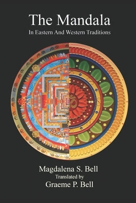The Mandala: In Eastern and Western Traditions by Bell, Graeme P.