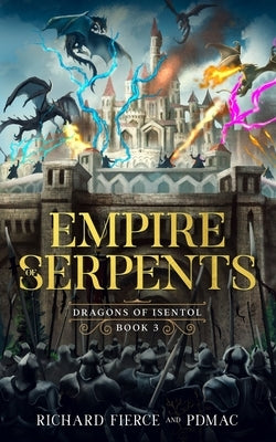 Empire of Serpents: Dragons of Isentol Book 3 by Fierce, Richard