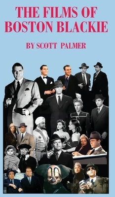 The Films of Boston Blackie by Palmer, Scott V.