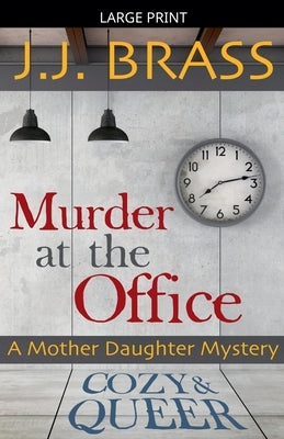 Murder at the Office: A Mother Daughter Mystery by Brass, J. J.