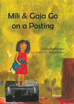 Mili & Gaja Go on a Posting by Anisha Kotibhaskar