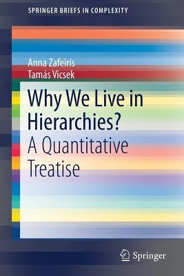 Why We Live in Hierarchies?: A Quantitative Treatise by Zafeiris, Anna