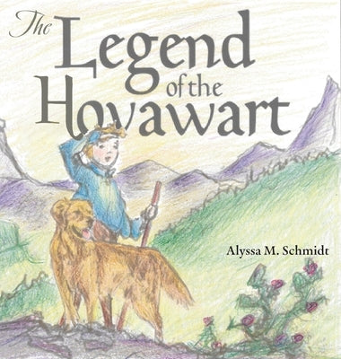 The Legend of the Hovawart by Schmidt, Alyssa M.