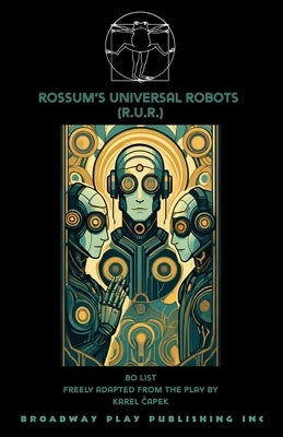 Rossum's Universal Robots (R.U.R.) by List, Bo