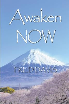Awaken NOW: The Living Method of Spiritual Awakening by Davis, Fred