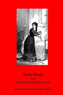 Roxy Druse & the Murders of Herkimer County by Cooney, Michael