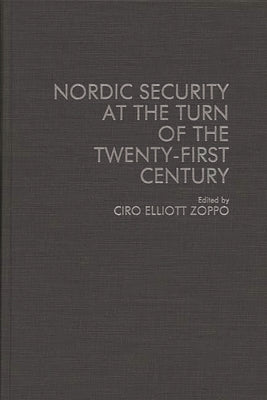 Nordic Security at the Turn of the Twenty-First Century by Zoppo, Ciro Elliott