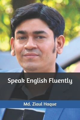Speak English Fluently by Haque, MD Ziaul