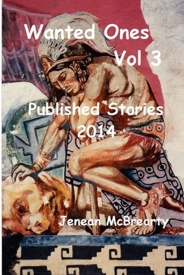 Wanted Ones Published Stories of 2014 by McBrearty, Jenean