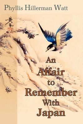 An Affair to Remember With Japan by Watt, Phyllis Hillerman