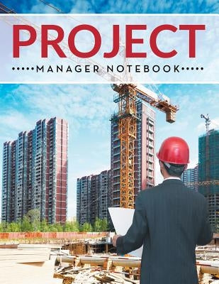 Project Manager Notebook by Speedy Publishing LLC