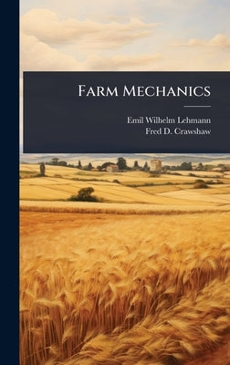 Farm Mechanics by Lehmann, Emil Wilhelm