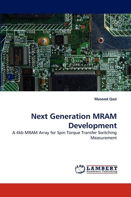 Next Generation MRAM Development by Qazi, Masood