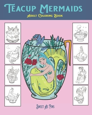 Teacup Mermaids: Adult Coloring Book by Pins, Sweet As
