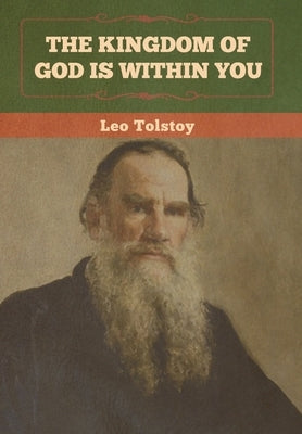 The Kingdom of God Is Within You by Tolstoy, Leo