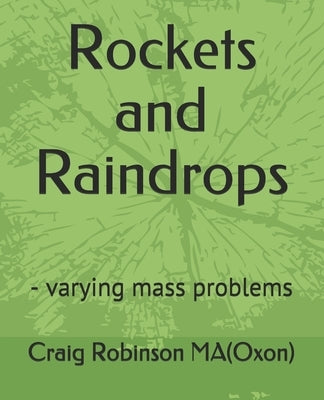 Rockets and Raindrops: - varying mass problems by Robinson, Craig Hunter
