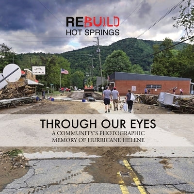 Through Our Eyes: A Community's Photographic Memory of Hurricane Helene by Reese, Kevin