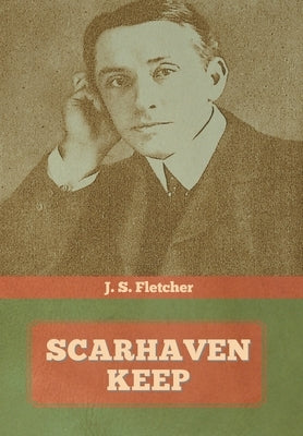 Scarhaven Keep by Fletcher, J. S.