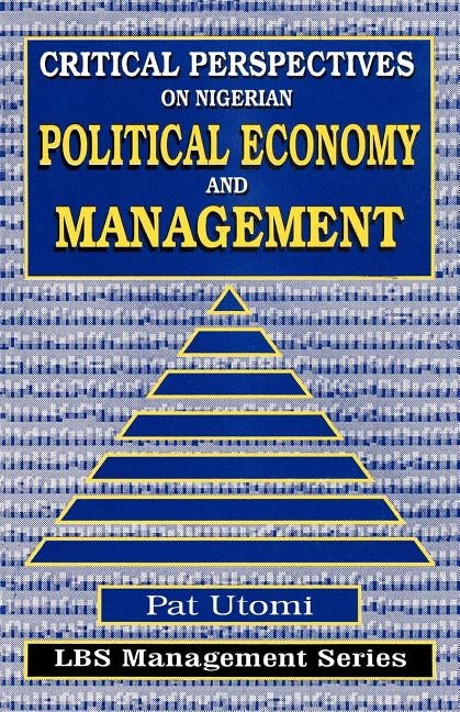 Critical Perspectives on Nigerian Political Economy and Management by Utomi, Pat