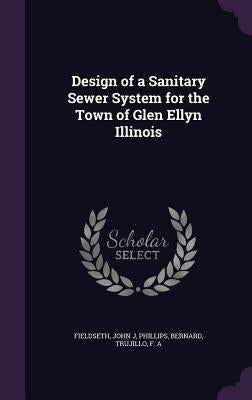 Design of a Sanitary Sewer System for the Town of Glen Ellyn Illinois by Fieldseth, John J.