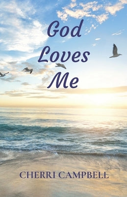God Loves Me by Campbell, Cherri L.