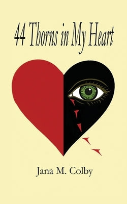44 Thorns in My Heart by Colby, Jana M.