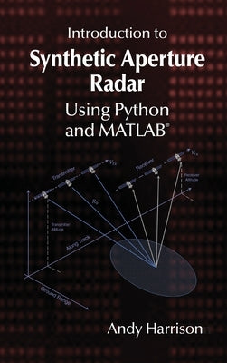 Introduction to Synthetic Aperture Radar Using Python and MATLAB by Harrison, Andy