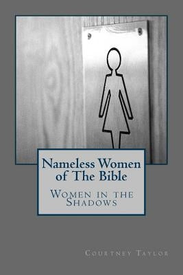 Women in the Shadows: : Nameless Women in the Bible by Taylor, Courtney Yevette