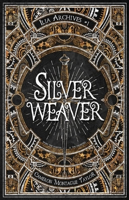 Silverweaver: An Ilia Archives Novella by Taylor, Cameron Montague