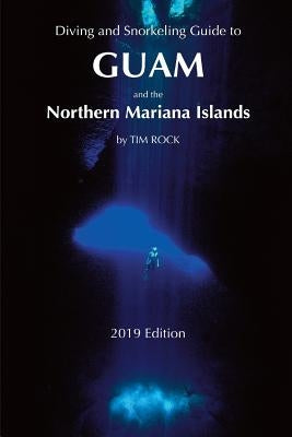 Diving & Snorkeling Guide to Guam and the Northern Mariana Islands by Rock, Tim