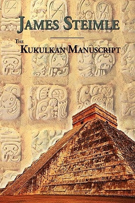 The Kukulkan Manuscript by Steimle, James