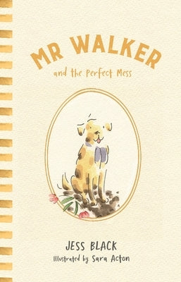 MR Walker and the Perfect Mess by Black, Jess