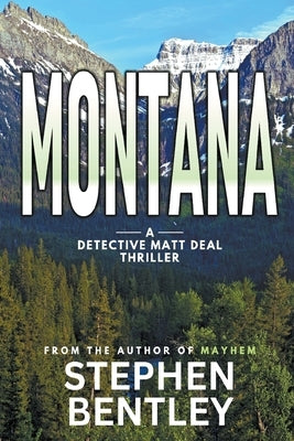 Montana: A Detective Matt Deal Thriller by Bentley, Stephen