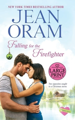 Falling for the Firefighter: A Holiday Romance by Oram, Jean