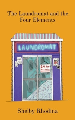 The Laundromat and the Four Elements by Ward, Shelby R.