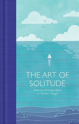 The Art of Solitude by Seager, Zachary