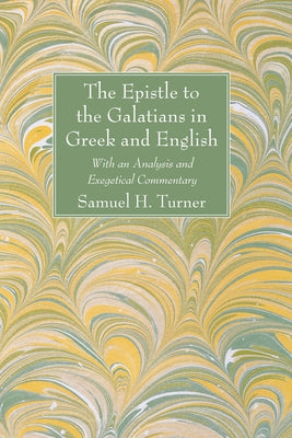 The Epistle to the Galatians in Greek and English: With an Analysis and Exegetical Commentary by Turner, Samuel H.