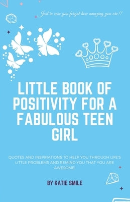 Little Book of Positivity for a Fabulous Teen Girl by Smile, Katie